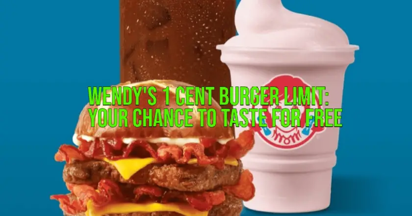 Wendy’s 1 Cent Burger Limit: Your Chance to Taste for Free