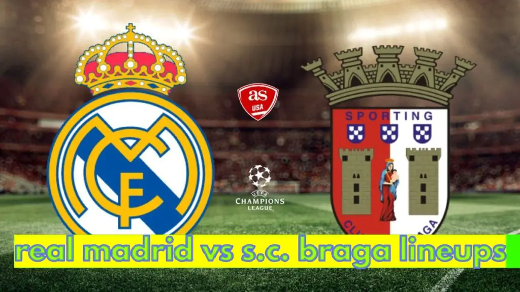 real madrid vs s.c. braga lineups