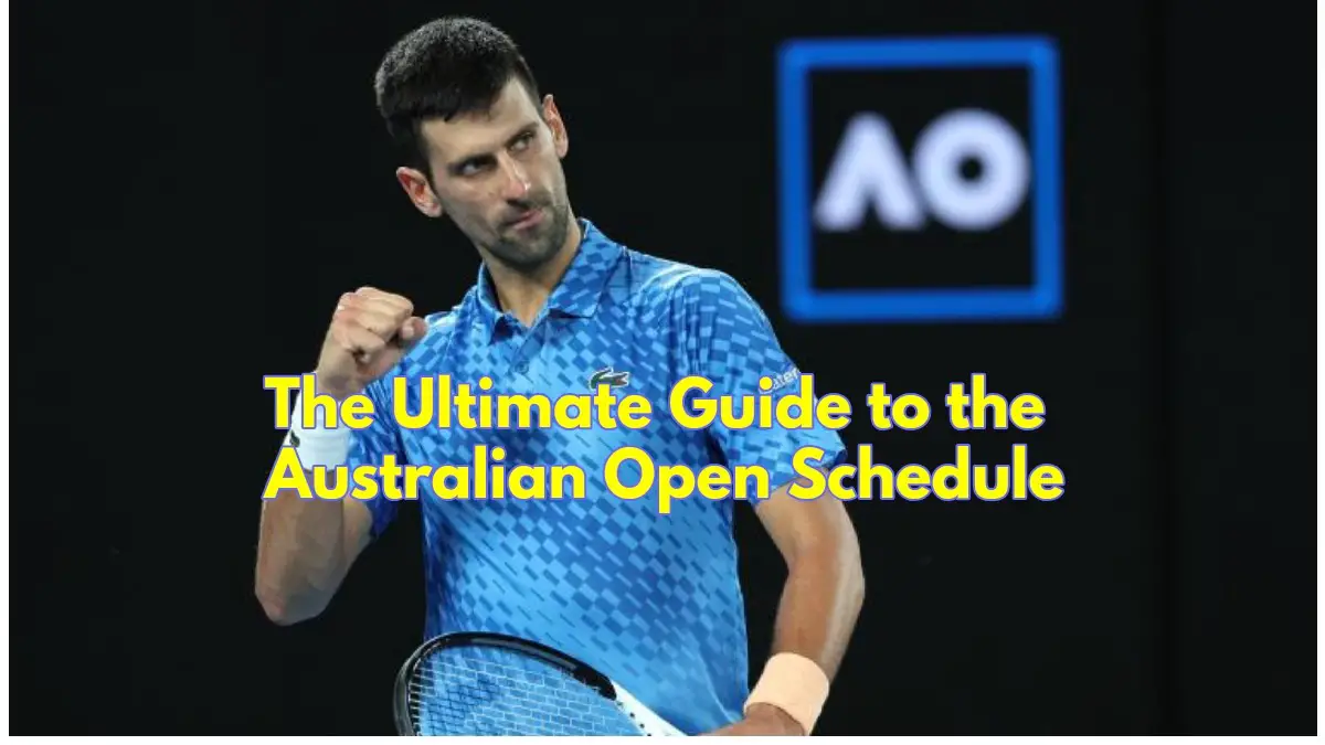 Australian Open Schedule 2024: A New Era of Tennis Begins