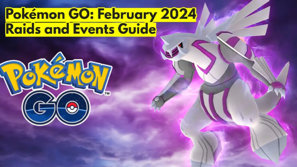 Pokémon GO February 2024 Raids And Events Guide